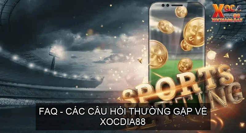 Trang chủ 38 FAQ – Các Câu Hỏi Thường Gặp Về Xocdia88